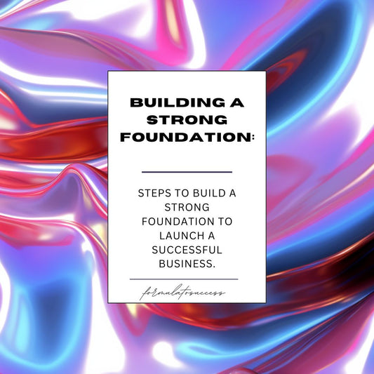 Business Foundation Guide - Steps to Setting a Strong Business Foundation - Digital Copy